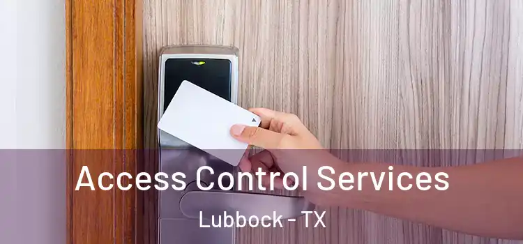 Access Control Services Lubbock - TX