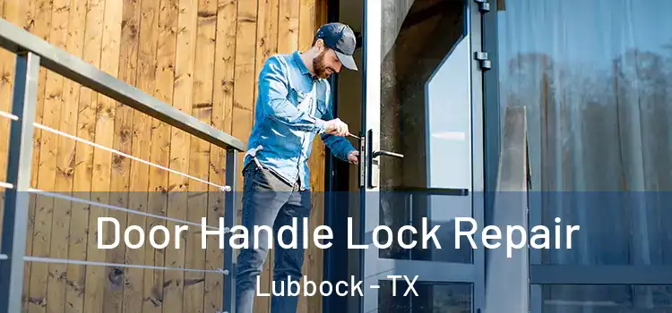 Door Handle Lock Repair Lubbock - TX