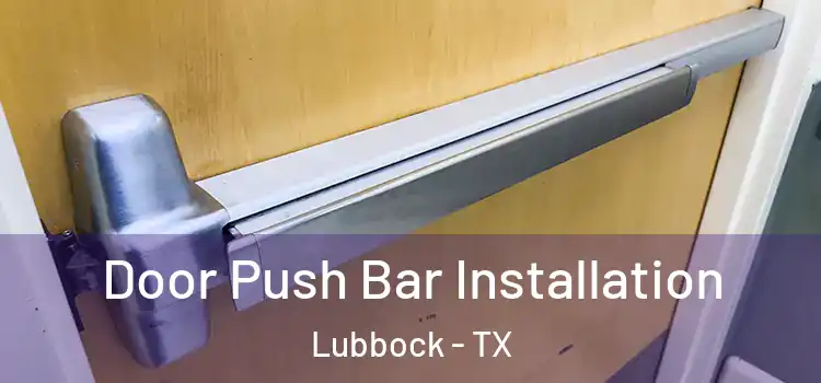 Door Push Bar Installation Lubbock - TX