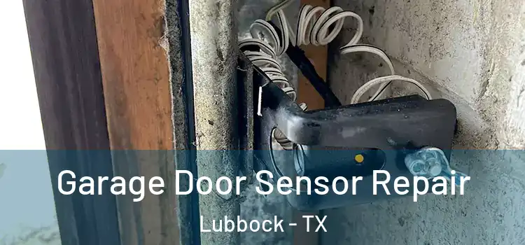 Garage Door Sensor Repair Lubbock - TX