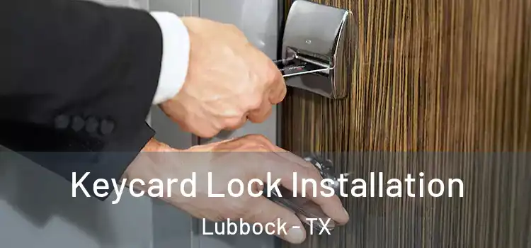 Keycard Lock Installation Lubbock - TX